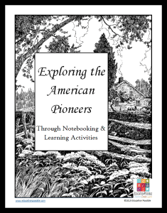 Exploring the American Pioneers Through Notebooking & Learning Activities @Education Possible FREE subscriber download