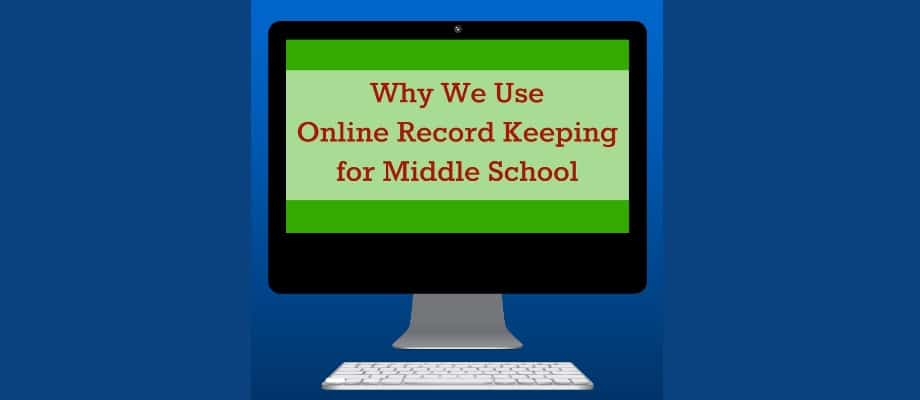 Why We Use Online Record Keeping for Middle School