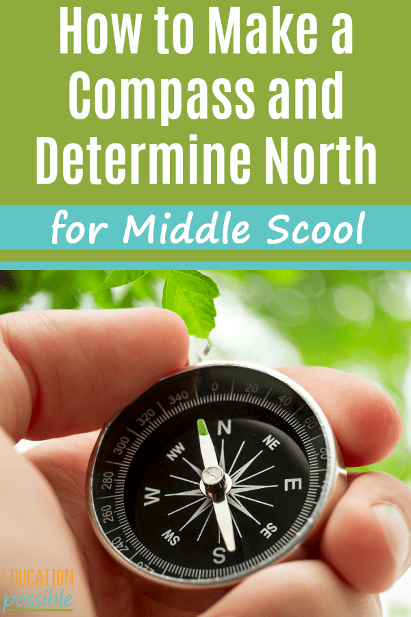 Learn how to make a homemade compass and determine which direction is north. It's a great life skill to have. All you need is this helpful printable and a few simple materials. This is a great DIY project and hands-on geography activity for middle school students. And a perfect compliment to your lessons that include an atlas. Add it to your homeschool geography lesson plans and give it a try! #geography #middleschool #homeschooling #handsonlearning #tweens #teens #educationpossible