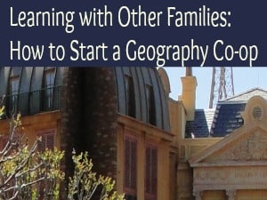 Learning with Other Families: How to Start a Geography Co-op
