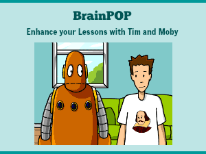 BrainPOP: Enhance your Lessons with Tim and Moby