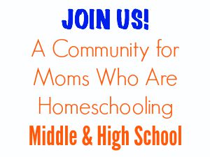 JOIN US!  A Community for Moms Who Are Homeschooling Middle School