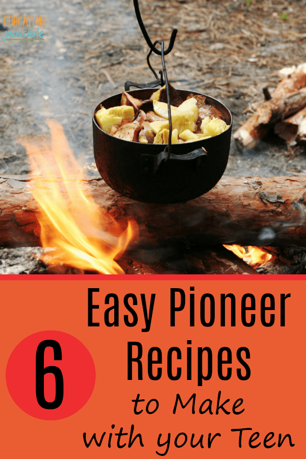 6 Pioneer Recipes to Make with Your Teen