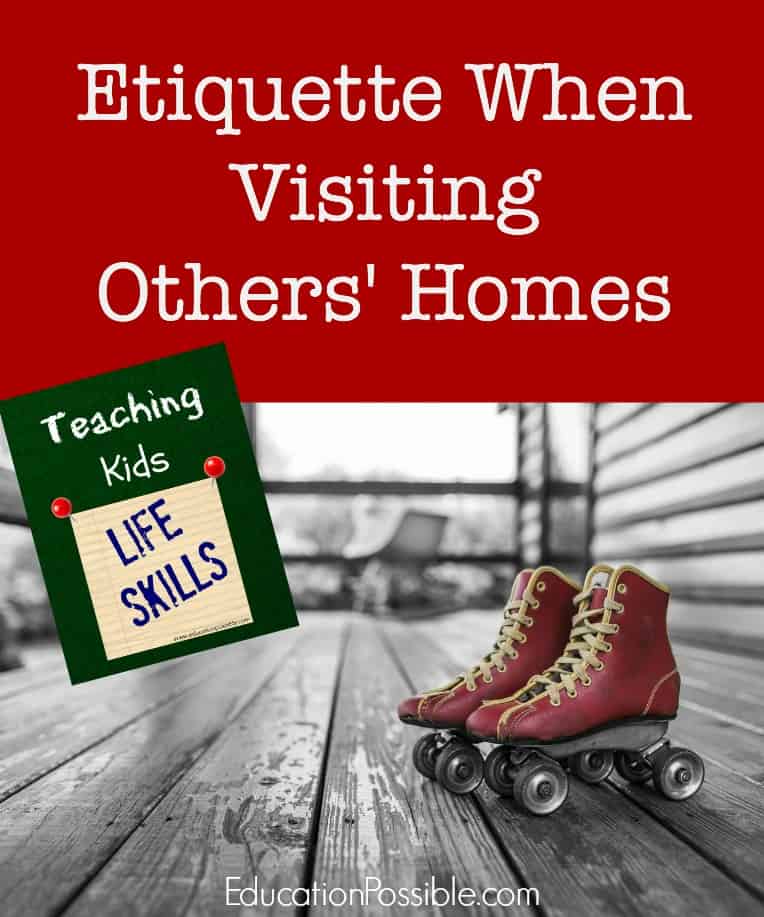 Teaching Kids Life Skills: Etiquette When Visiting Others' Homes - Education Possible