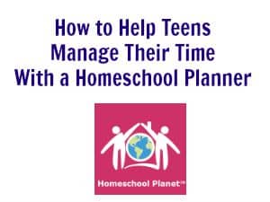How to Help Teens Manage Their Time With a Homeschool Planner