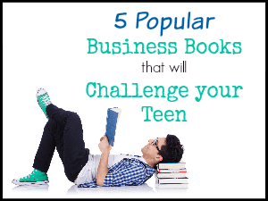 Popular Business Books for Teens That Will Challenge Them