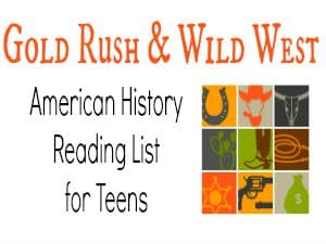 Gold Rush and Wild West: American History Reading List for Teens
