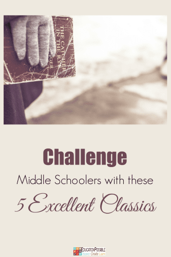 Challenge Middle Schoolers with these 5 Excellent Classics For our second month of our 2016 Reading Adventure, I’ve decided to focus on the classics. I began introducing classic books into our home school when they were in elementary school. Now my tween and teen have a real appreciation for them.