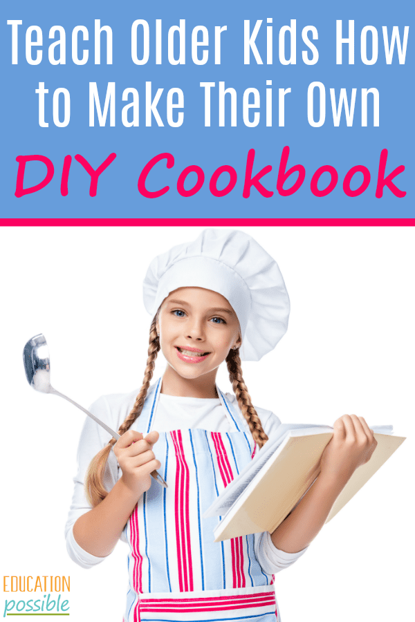 Teach Older Kids How to Make Their Own DIY Cookbook