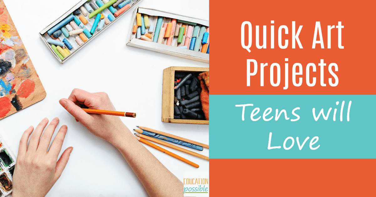 10 Teen Art Projects for When You Are Pressed for Time