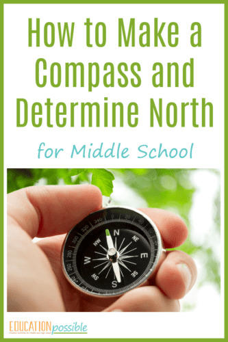 Learn how to make a homemade compass and determine which direction is north. All you need is this helpful printable and a few simple materials. This is a great DIY project and hands-on geography activity for middle school students. #geography #middleschool #homeschooling #handsonlearning #tweens #teens #educationpossible