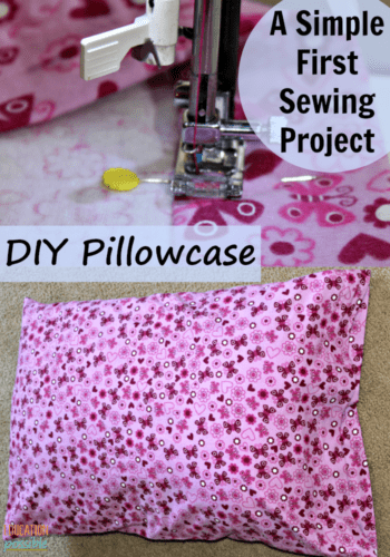 Collage of two images of DIY pink pillowcase. Bottom of page is the full pillowcase, the top is a machine sewing foot with the fabric under. Text reads DIY Pillowcase A Simple First Sewing Project