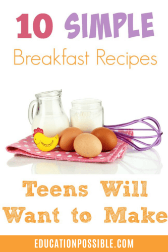 Image in the middle of 3 brown eggs, a glass pitcher of milk, small glass jar of flour, purple whisk, yellow chick image on a pink folded napkin with white polka dots. Above and below the image is the text reading 10 Simple Breakfast Recipes Teens will Want to Make
