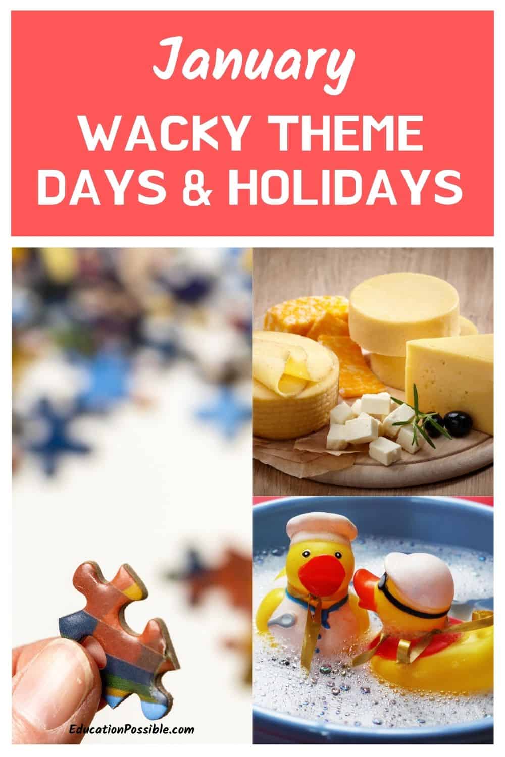 Collage of three images. Someone holding puzzle piece with rest of pieces in background. Cheese board. Two rubber ducks in a bowl.